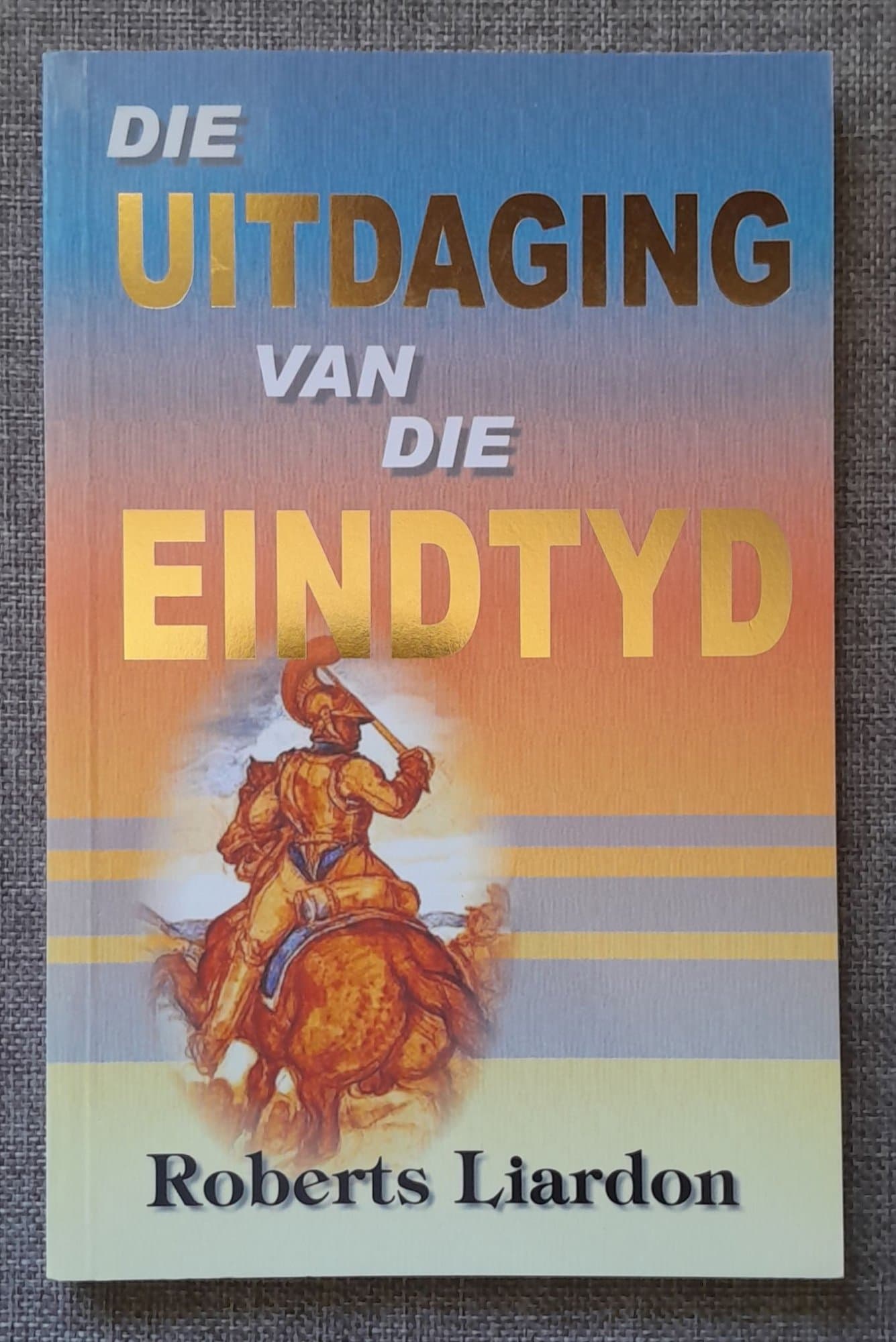 Die Uitdaging van die eindtyd by Roberts Liardon