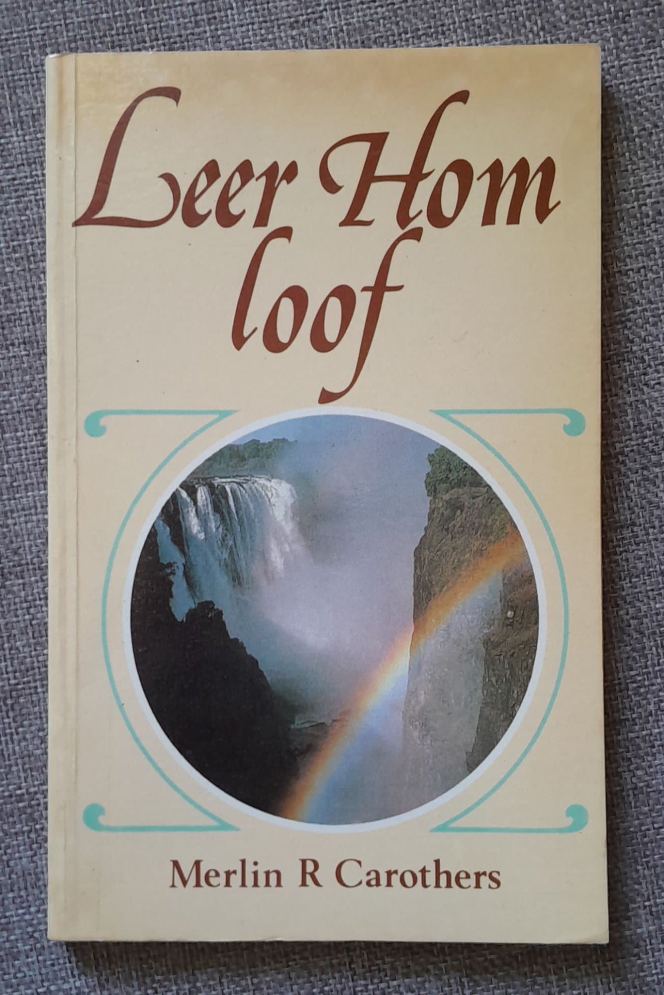 Leer hom Loof by Merlin Carothers