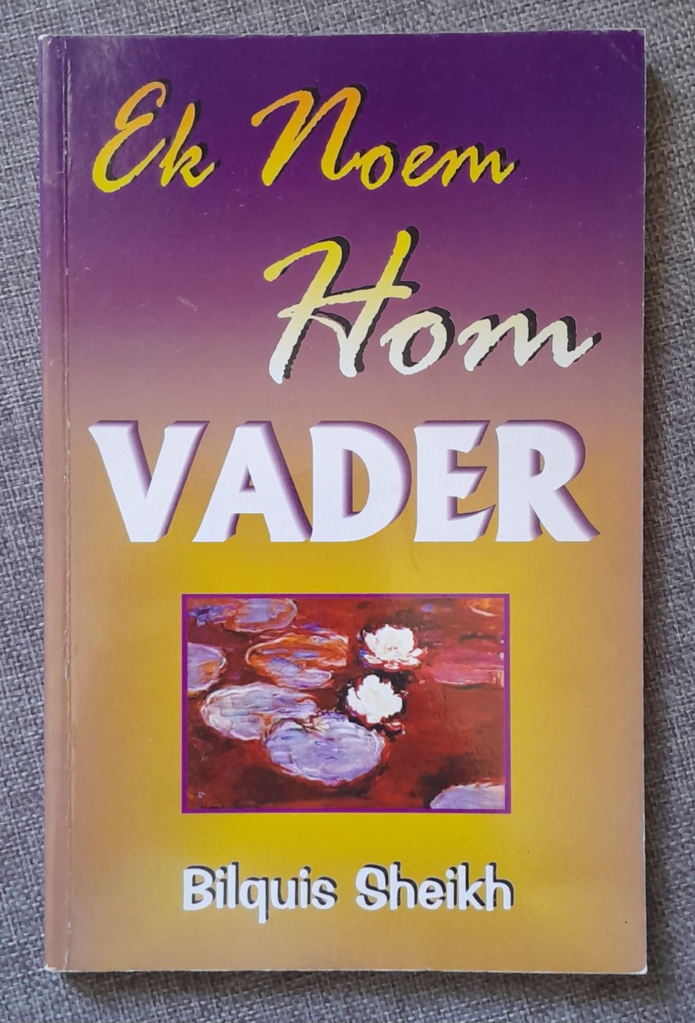 Ek noem Hom Vader by Bilquis Sheikh