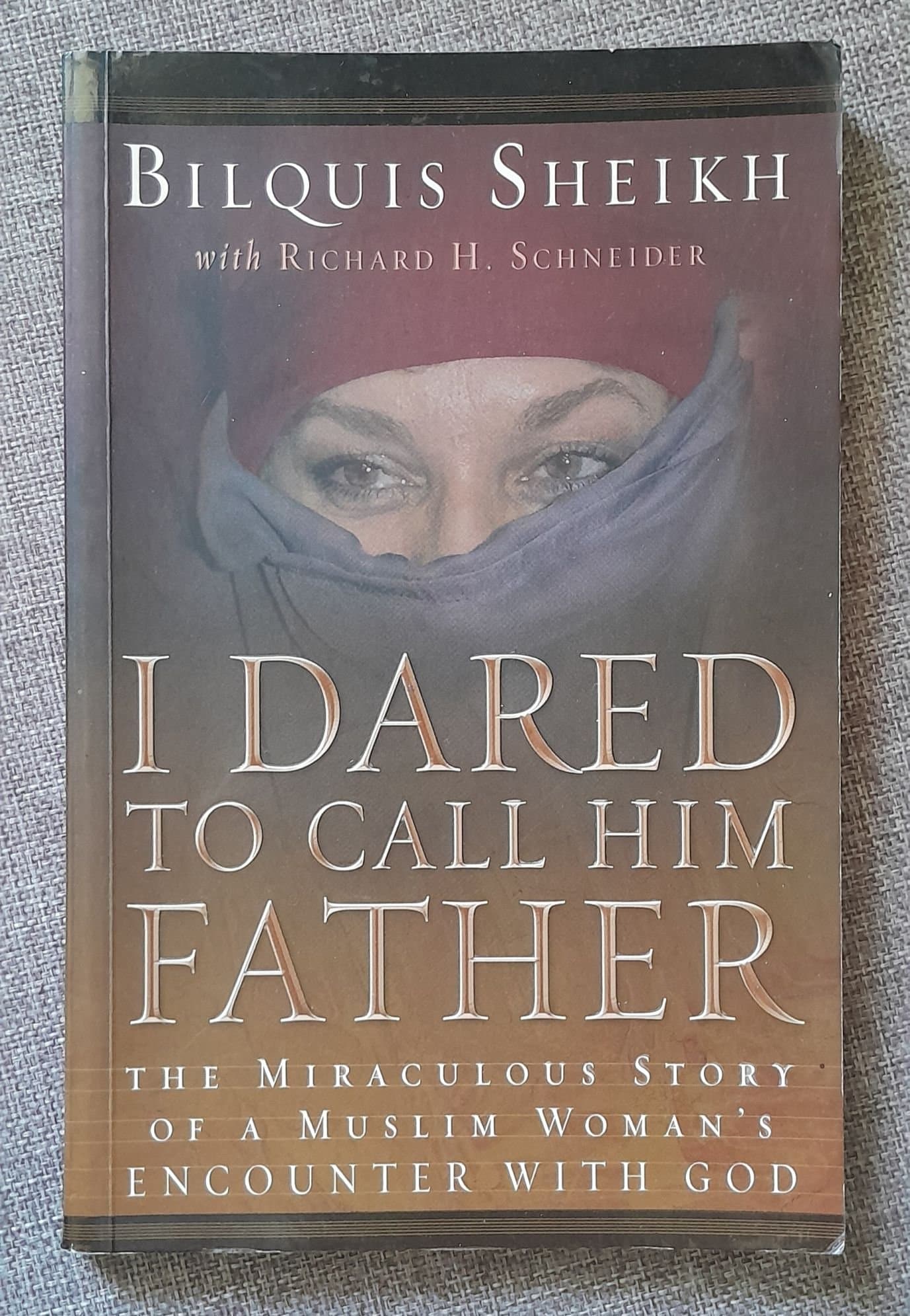 I Dared to call Him Father by Bilquis Sheikh