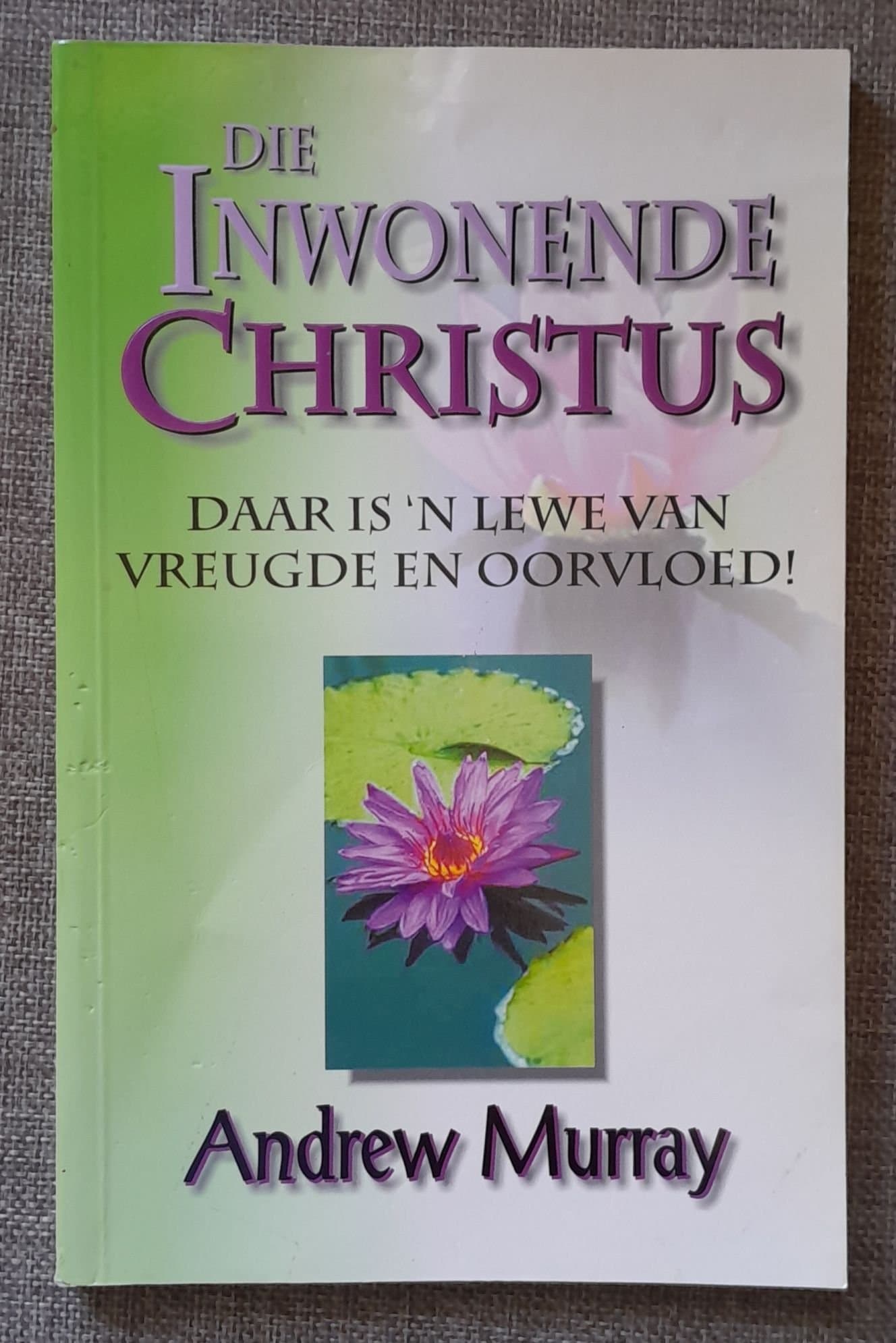 Die Inwonende Christus by Andrew Murray